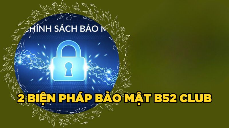 2 biện pháp bảo mật B52 Club