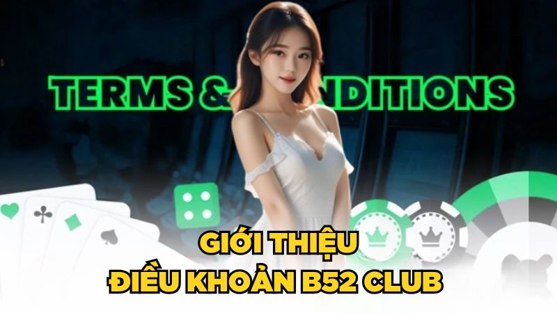 Giới thiệu điều khoản B52 Club