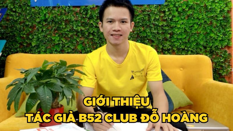 Giới thiệu tác giả B52 Club Đỗ Hoàng