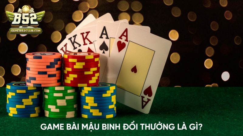 Game bài Mậu Binh là gì?