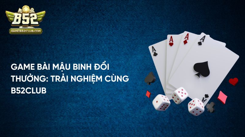 game-bai-mau-binh-doi-thuong