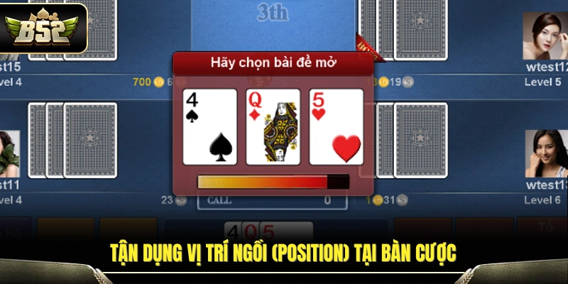 Mẹo Chơi Xì Tố Tại B52 Giúp Nâng Cao Tỷ Lệ Chiến Thắng 85% 4 Khai thác lợi thế vị trí khi dùng mẹo chơi xì tố